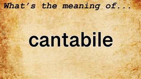 cantabile meaning music how does the term reflect the essence of melody?